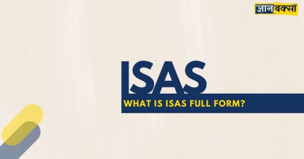 ISAS का फुल फॉर्म और मतलब क्या है?