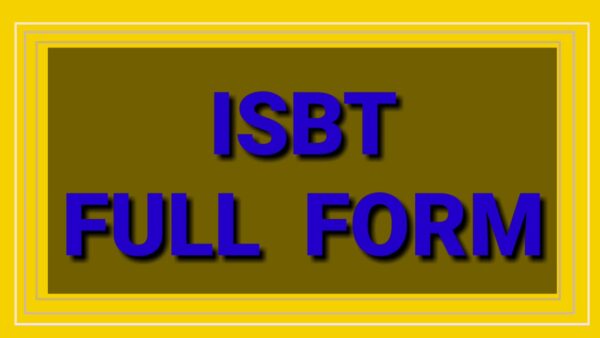 ISBT का फुलफॉर्म क्या होता है? Full form of ISBT Hindi