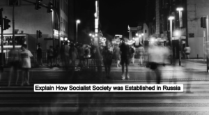 Explain How Socialist Society was Established in Russia